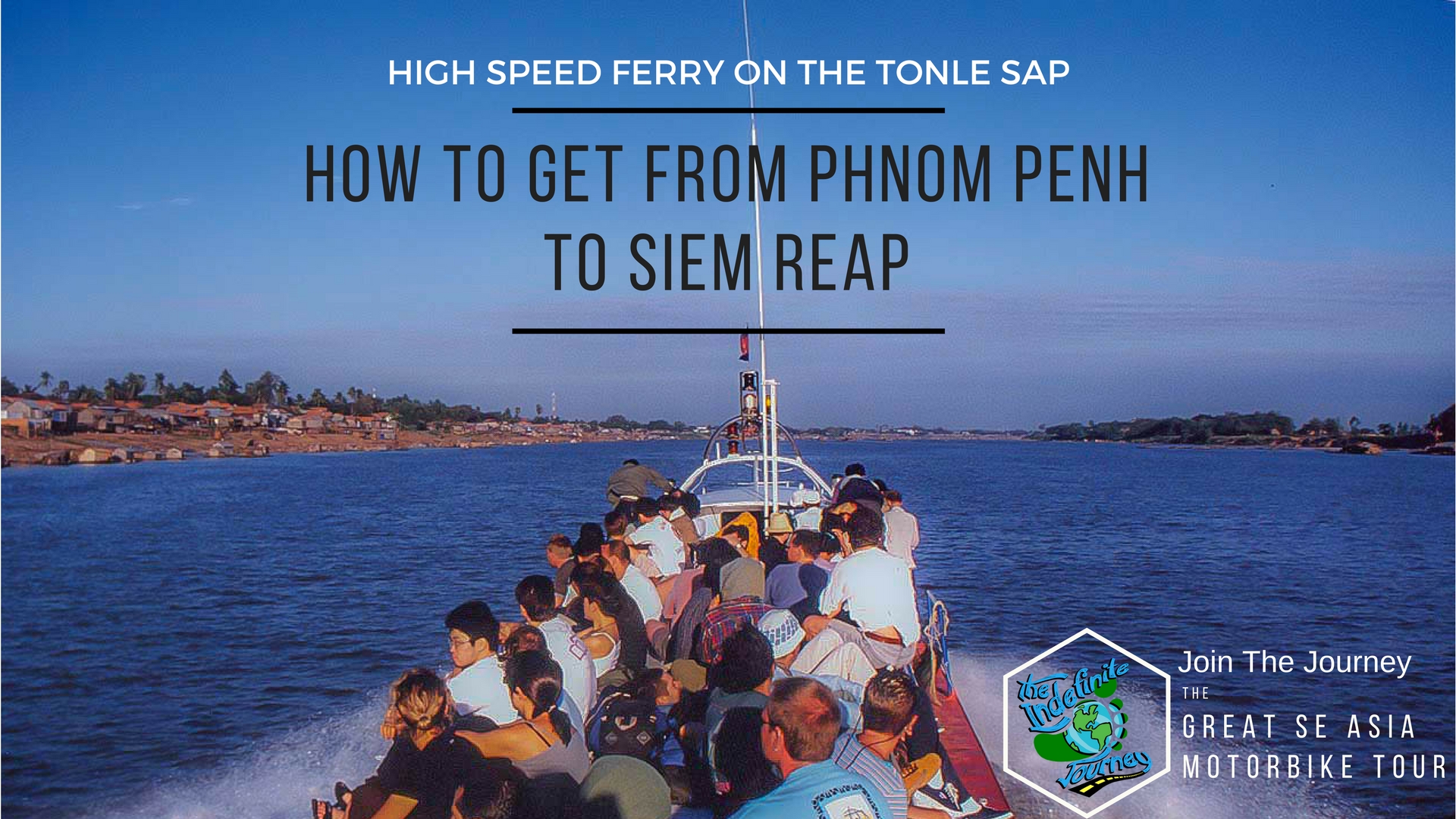How to get from Phnom Penh to Siem Reap - High Speed Ferry on the Tonle Sap