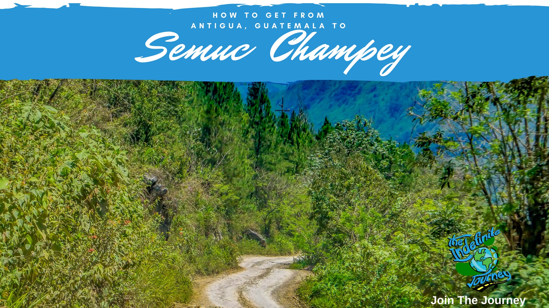 How to Get From Antigua, Guatemala to Semuc Champey